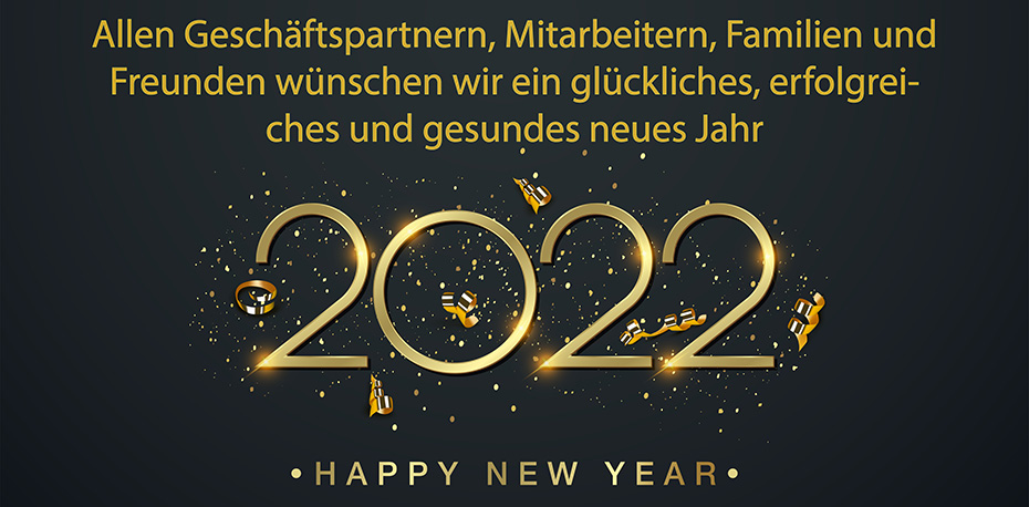 Allen Geschäftspartnern, Mitarbeitern, Familien und Freunden wünschen wir ein glückliches, erfolgreiches und gesundes neues Jahr